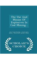 The Use and Misuse of Explosives in Coal Mining... - Scholar's Choice Edition