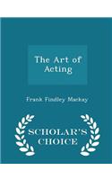 The Art of Acting - Scholar's Choice Edition