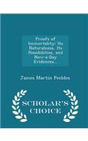 Proofs of Immortality: Its Naturalness, Its Possibilities, and Now-A-Day Evidences... - Scholar's Choice Edition
