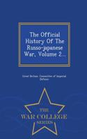 Official History of the Russo-Japanese War, Volume 2... - War College Series