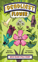 The Deadliest: Flower