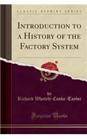 Introduction to a History of the Factory System (Classic Reprint)