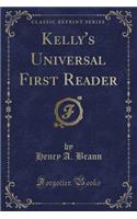 Kelly's Universal First Reader (Classic Reprint)