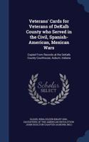 Veterans' Cards for Veterans of DeKalb County who Served in the Civil, Spanish-American, Mexican Wars