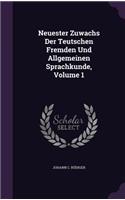 Neuester Zuwachs Der Teutschen Fremden Und Allgemeinen Sprachkunde, Volume 1