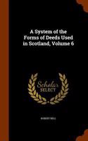 System of the Forms of Deeds Used in Scotland, Volume 6