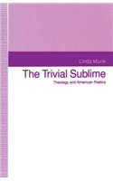 The Trivial Sublime: Theology and American Poetics(English)