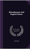 Miscellaneous And Fugitive Pieces.: (English)
