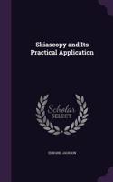 Skiascopy and Its Practical Application: (English)