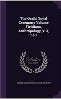 The Oraibi Soyal Ceremony Volume Fieldiana, Anthropology, v. 3, no.1