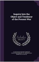 Inquiry Into the Object and Tendency of the Present War