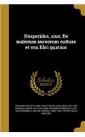 Hesperides, siue, De malorum aureorum cultura et vsu libri quatuor