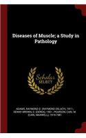 Diseases of Muscle; A Study in Pathology
