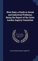 WEST HAM; A STUDY IN SOCIAL AND INDUSTRI