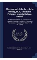 The Journal of the Rev. John Wesley, M.A., Sometime Fellow of Lincoln College, Oxford