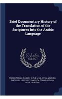 Brief Documentary History of the Translation of the Scriptures Into the Arabic Language
