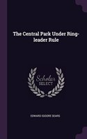 Central Park Under Ring-leader Rule