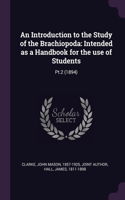 An Introduction to the Study of the Brachiopoda: Intended as a Handbook for the use of Students: Pt.2 (1894)