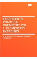 Exercises in Practical Chemistry, Vol. 1. Elementary Exercises
