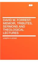 David W. Forrest: Memoir, Tributes, Sermons and Theological Lectures