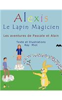 Alexis Le Lapin Magicien: Les Aventures De Pascale Et Alain