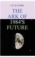 Ark Of 1984's Future