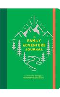 The Family Adventure Journal: Turn Everyday Outings into Memorable Explorations: Turn Everyday Outings Into Memorable Explorations