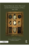 Natural Materials of the Holy Land and the Visual Translation of Place, 500-1500