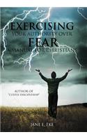 Exercising Your Authority over Fear