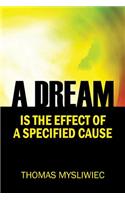 Dream Is the Effect of a Specified Cause