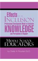 Effects of an Inclusion Professional Development Model on Inclusion Knowledge and Perceptions of Regular Middle School Educators
