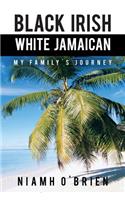 Black Irish White Jamaican