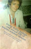 Gerry Follis Private and Sexual Life of Master Window Cleaner.