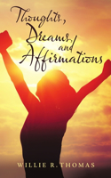 Thoughts, Dreams, and Affirmations
