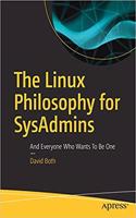 The Linux Philosophy for SysAdmins: And Everyone Who Wants To Be One Paperback â€“ 2018