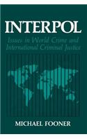 Interpol: Issues in World Crime and International Criminal Justice