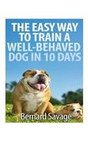 The Easy Way To Train A Well-Behaved Dog In 10 Days