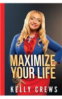 Maximize Your Life