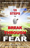 10 Steps to Break Through Fear