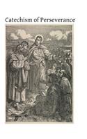 Catechism of Perseverance: An Historical, Doctrinal, Moral and Liturgical Exposition of the Catholic Religion(English)