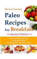 Paleo Recipes For Breakfast Easy and Delicious Paleo Breakfast Recipes, Second Edition (Ultimate Paleo Recipes Series)