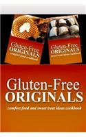 Gluten-Free Originals - Comfort Food and Sweet Treat Ideas Cookbook