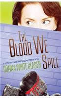 The Blood We Spill