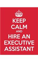 Keep Calm And Hire An Executive Assistant