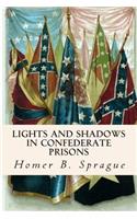 Lights and Shadows in Confederate Prisons: (English)