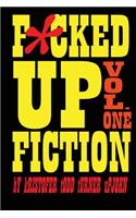 Fucked Up Fiction Vol. One