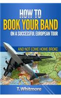 How To Book Your Band On A Successful European Tour