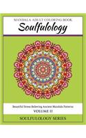 Soulfulology Mandala Adult Coloring Book, Volume 2: Beautiful Stress Relieving Ancient Mandala Patterns