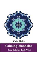 Calming Mandalas - Easy Coloring book Vol.5: Adult coloring book for stress relieving and meditation.(5 Easy Calming Mandala)