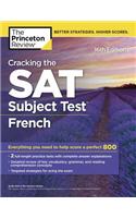 Cracking the SAT Subject Test in French, 16th Edition: Everything You Need to Help Score a Perfect 800